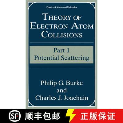 【3-4周达】Theory of Electron-Atom Collisions: Part 1: Potential Scattering - Theory of Electron-Atom... [9781489915696]