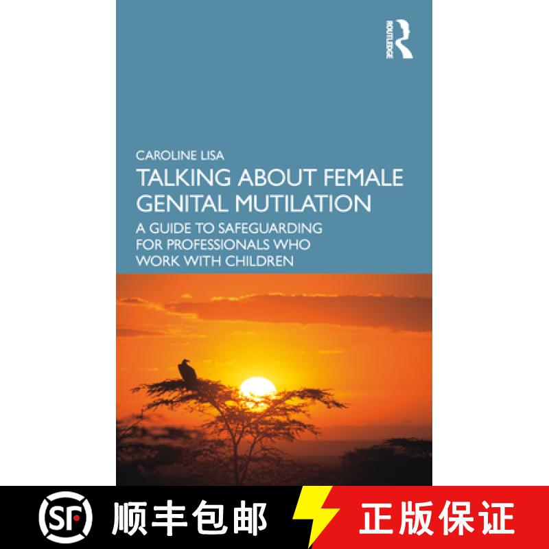 【3-4周达】Talking about Female Genital Mutilation: A Guide to Safeguarding for Professionals Who Wor... [9781032366579]