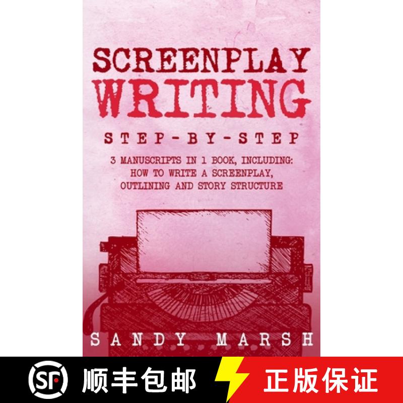 【2-3周达】Screenplay Writing: Step-by-Step | 3 Manuscripts in 1 Book | Essential Scriptwriting, Scre... [9798330214259]