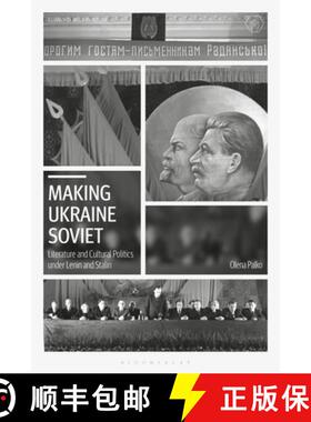 预订 Making Ukraine Soviet: Literature and Cultural Politics under Lenin and Stalin [9781350230927]