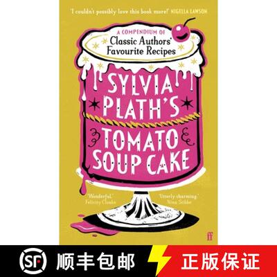 【3-4周达】精装 Sylvia Plath's Tomato Soup Cake : A Compendium of Classic Authors' Favourite Recipes ... [9780571390366]
