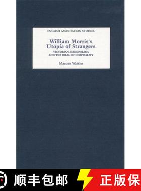 【3-4周达】William Morris`s Utopia of Strangers - Victorian Medievalism and the Ideal of Hospitality:... [9781843840886]