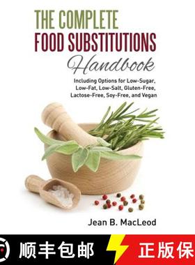 【3-4周达】The Complete Food Substitutions Handbook: Including Options for Low-Sugar, Low-Fat, Low-Sa... [9780997446494]