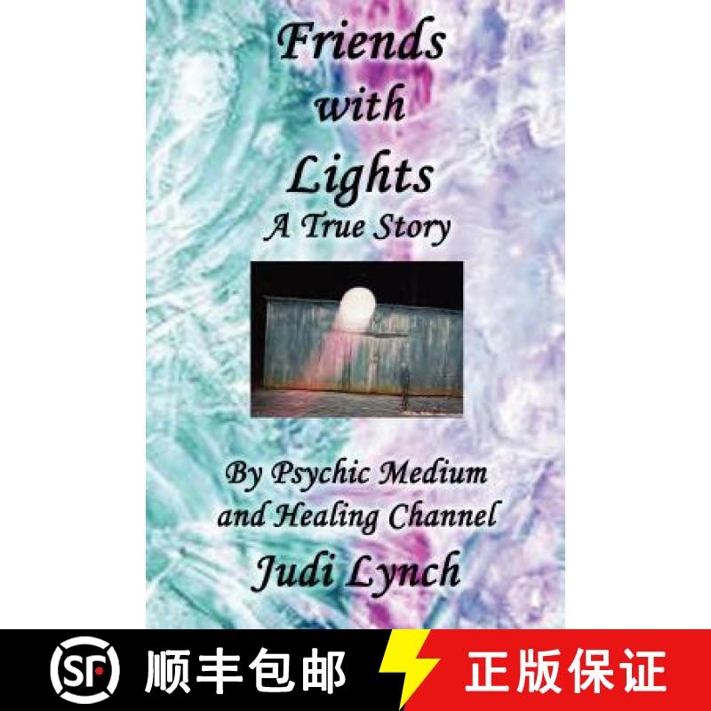 【3-4周达】Friends with Lights: A True Story by Psychic Medium and Healing Channel Judi Lynch [9780615580081]