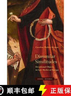 【3-4周达】Dissimilar Similitudes – Devotional Objects in Late Medieval Europe [9781942130710]