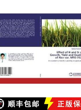 预订 Effect of N and Si on Growth, Yield and Quality of Rice var. MTU-7029 [9786139475247]