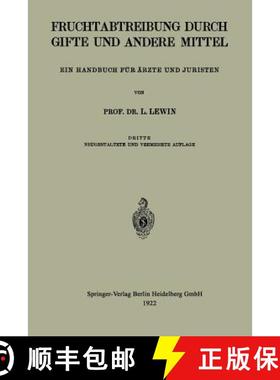 【3-4周达】Die Fruchtabtreibung Durch Gifte und Andere Mittel : Ein Handbuch für Ärzte und Juristen [9783662275450]