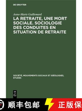 【3-4周达】La retraite, une mort sociale. Sociologie des conduites en situation de retraite [9783111283449]