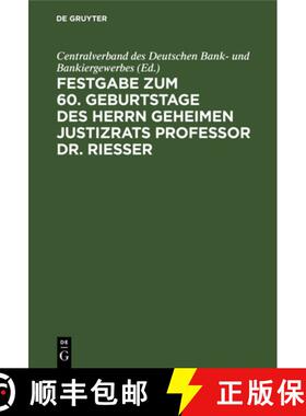 【3-4周达】精装 Festgabe zum 60. Geburtstage des Herrn Geheimen Justizrats Professor Dr. Riesser [9783112381038]