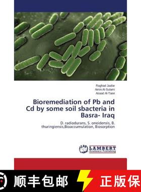 预订 Bioremediation of Pb and Cd by some soil sbacteria in Basra- Iraq [9783659763427]
