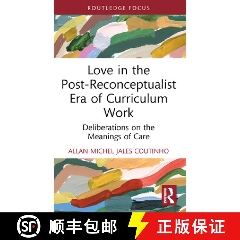 【4周达】Love in the Post-Reconceptualist Era of Curriculum Work: Deliberations on the Meanings of Care [9781032418353]