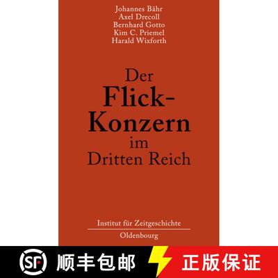 【3-4周达】Der Flick-Konzern Im Dritten Reich: Herausgegeben Durch Das Institut Fur Zeitgeschichte Mu... [9783486586831]
