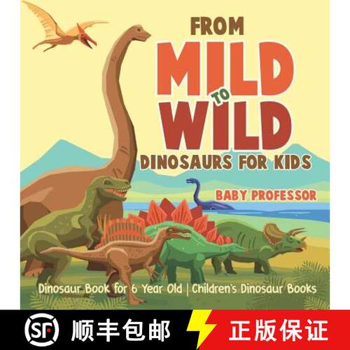 【3-4周达】From Mild to Wild, Dinosaurs for Kids - Dinosaur Book for 6-Year-Old | Children's Dinosaur... [9781541916364]