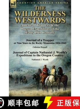 【3-4周达】The Wilderness Westwards: American Trappers & the Oregon Expeditions of the Early 19th Cen... [9781782823483]