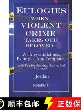 预订 Eulogies When Violent Crime Takes Our Beloved: Writing Guidelines, Examples And Templates: With ... [9781960176189]