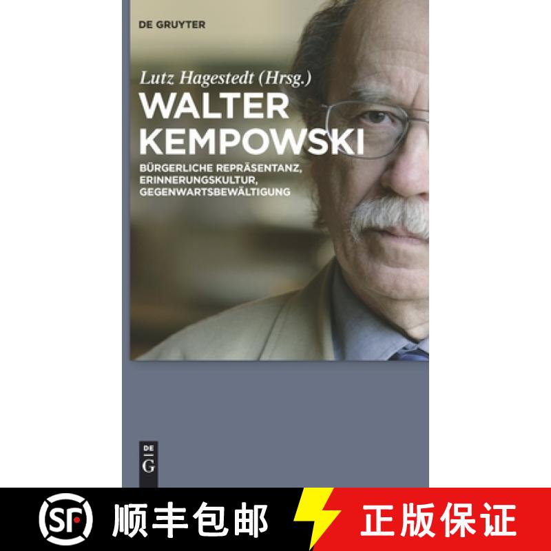 【3-4周达】Walter Kempowski：Bürgerliche Repräsentanz - Erinnerungskultur - Gegenwartsbewältigung [9783110214734]