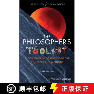【3-4周达】The Philosopher'S Toolkit - A Compendium Of Philosophical Concepts And Methods, 3Rd Editio... [9781119103219]