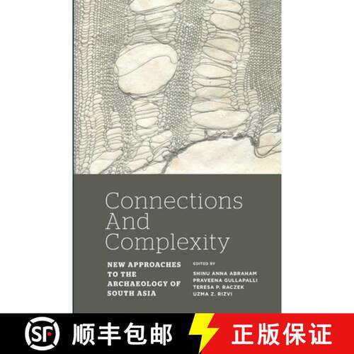 【3-4周达】Connections and Complexity: New Approaches to the Archaeology of South Asia [9781598746877]