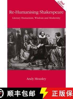 【3-4周达】Re-Humanising Shakespeare: Literary Humanism, Wisdom and Modernity [9780748691234]