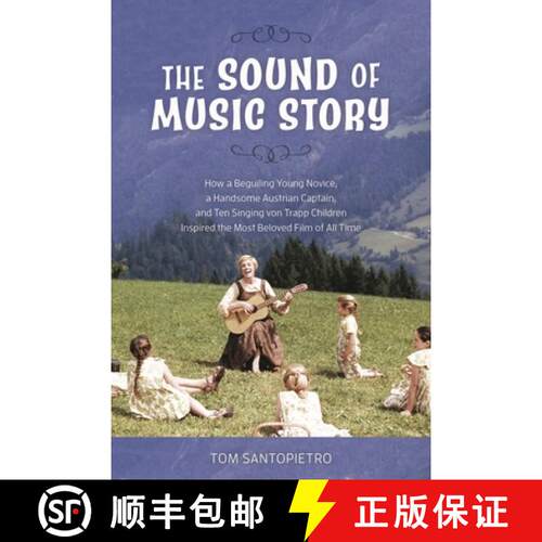 【3-4周达】Sound of Music Story: How a Beguiling Young Novice, a Handsome Austrian Captain, and Ten S... [9781493052530]