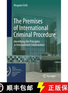 【3-4周达】The Premises of International Criminal Procedure : Identifying the Principles in Internati... [9789819767854]