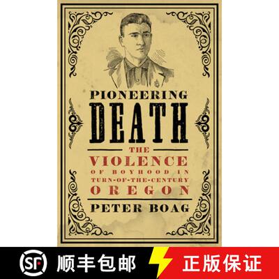 【3-4周达】Pioneering Death – The Violence of Boyhood in Turn–of–the–Century Oregon [9780295749983]