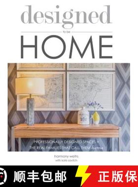 预订 designed to be HOME: Professionally Designed Spaces + the Real Families That Call Them Home [9780692785881]