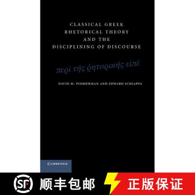 【3-4周达】Classical Greek Rhetorical Theory and the Disciplining of             Discourse [9781107696921]