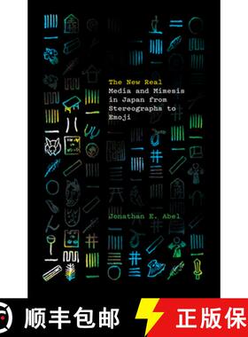 【3-4周达】The New Real: Media and Mimesis in Japan from Stereographs to Emoji [9781517913915]
