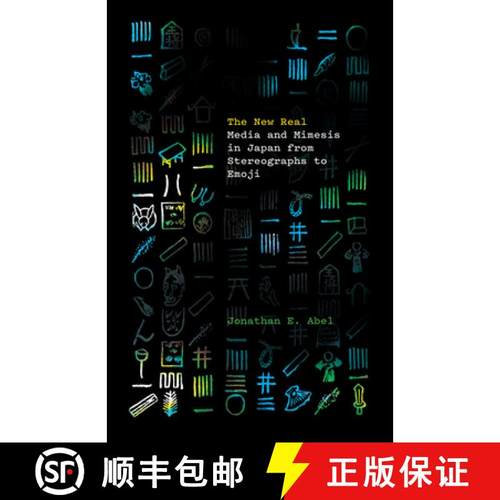 【3-4周达】The New Real: Media and Mimesis in Japan from Stereographs to Emoji [9781517913915]