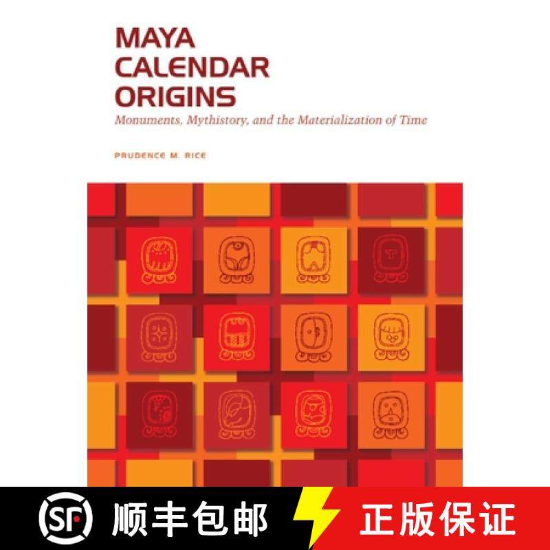 【3-4周达】Maya Calendar Origins: Monuments, Mythistory, and the Materialization of Time [9780292716926]