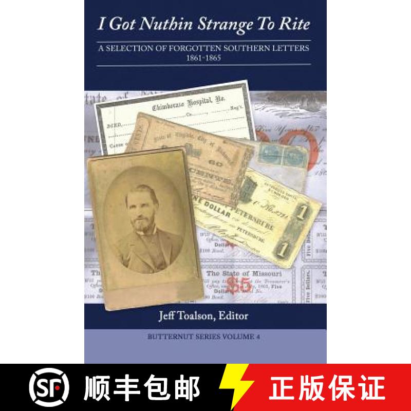 【3-4周达】I Got Nuthin Strange to Rite: A Selection of Forgotten Southern Letters, 1861-1865 [9781939917232]