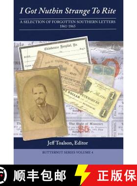 【3-4周达】I Got Nuthin Strange to Rite: A Selection of Forgotten Southern Letters, 1861-1865 [9781939917232]
