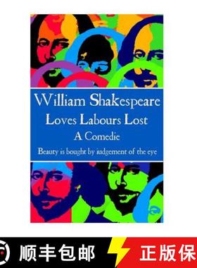 预订 William Shakespeare - Loves Labours Lost: Beauty is bought by judgement of the eye. [9781785435966]
