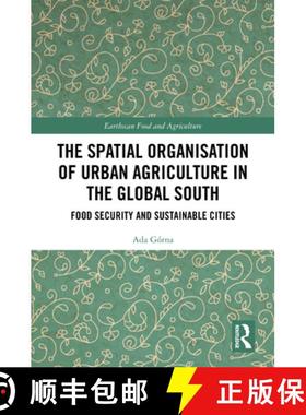 【3-4周达】The Spatial Organisation of Urban Agriculture in the Global South: Food Security and Susta... [9781032544403]