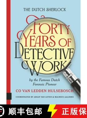 【3-4周达】The Dutch Sherlock: Forty Years of Detective Work by the Famous Dutch Forensic Pioneer Co ... [9789048565627]