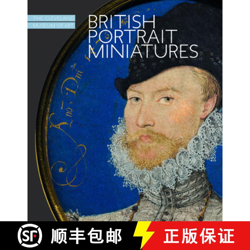 【3-4周达】British Portrait Miniatures: The Cleveland Museum of Art: Cleveland Museum of Art [9781907804236]