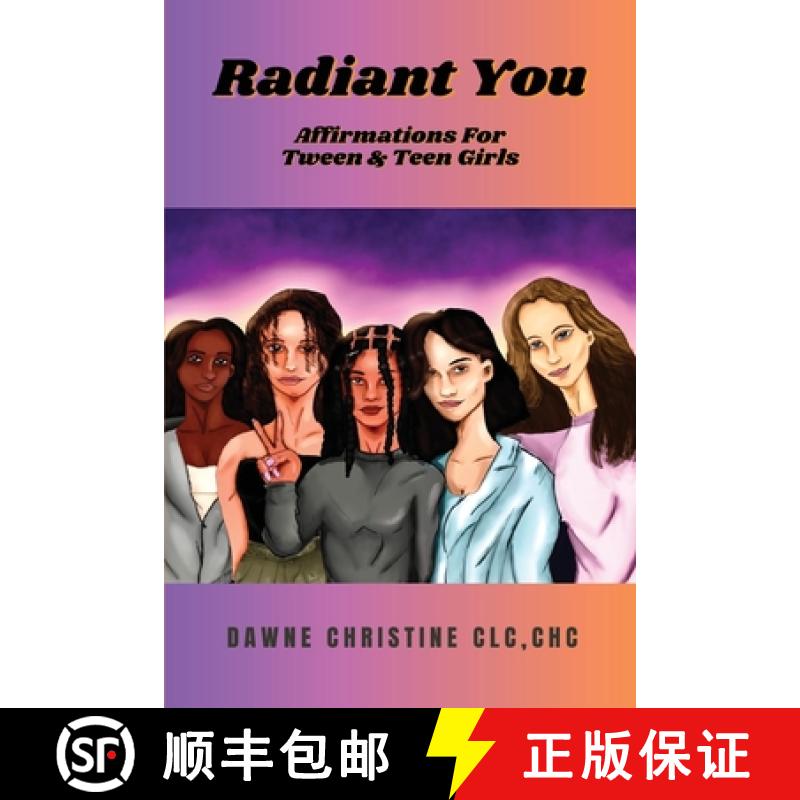 【3-4周达】Radiant You: Affirmations for Tween & Teen Girls: Affirmations for Tweens and Teen Girls [9781938842641]