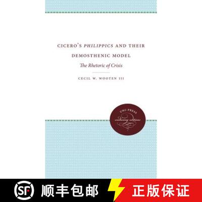 预订 Cicero`s Philippics and Their Demosthenic Model – The Rhetoric of Crisis [9780807866429]