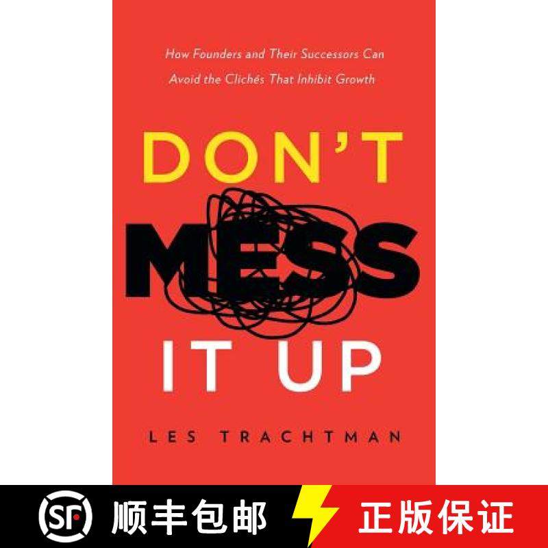 【3-4周达】Don't Mess It Up: How Founders and Their Successors Can Avoid the Clichés That Inhibit Gr... [9781632991881]