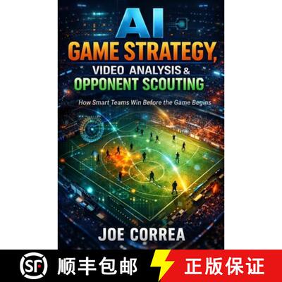 【3-4周达】AI Game Strategy, Video Analysis & Opponent Scouting: How Artificial Intelligence Wins Bef... [9798295768842]