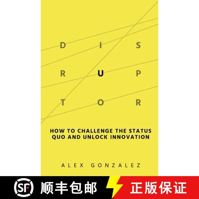 【3-4周达】Disruptor: How to Challenge the Status Quo and Unlock Innovation [9798987713303]