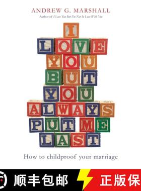 【3-4周达】I Love You But You Always Put Me Last: How to childproof your marriage [9780230770355]