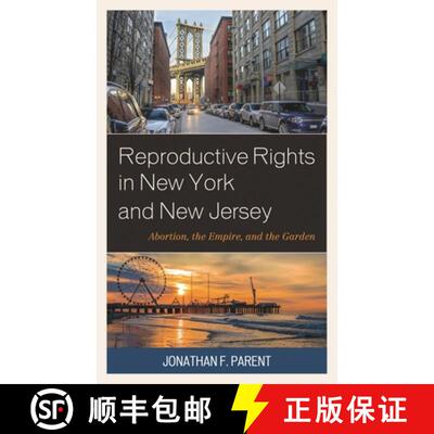 【3-4周达】Reproductive Rights in New York and New Jersey : Abortion, the Empire, and the Garden [9781498555531]