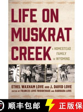 【3-4周达】Life on Muskrat Creek : A Homestead Family in Wyoming [9781611462661]