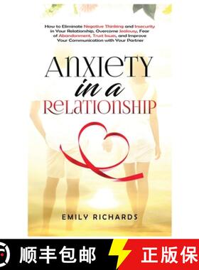 预订 Anxiety in a Relationship: How to Eliminate Negative Thinking and Insecurity in Your Relationshi... [9781955883290]