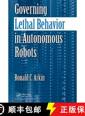 【3-4周达】Governing Lethal Behavior in Autonomous Robots [9781420085945]