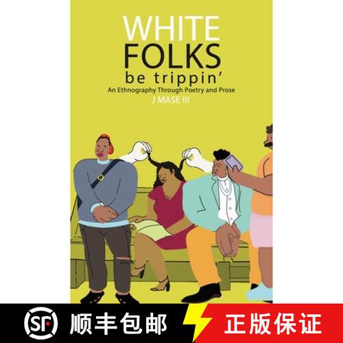 【3-4周达】White Folks Be Trippin': An Ethnography Through Poetry & Prose [9781716758638]