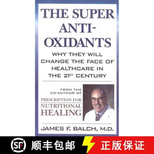 【3-4周达】The Super Anti-Oxidants : Why They Will Change the Face of Healthcare in the 21st Century [9780871318947]