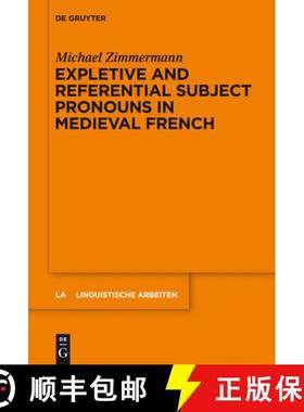 【3-4周达】Expletive and Referential Subject Pronouns in Medieval French [9783110373370]